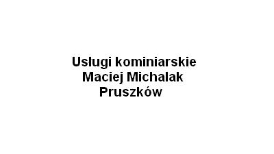 Usługi Kominiarskie Maciej Michalak Pruszków: montaż wkładów kominowych, czyszczenie kominów, przeglądy okresowe kominów, odbiory kominów